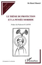 Couverture du livre « Le thème de protection et la pensée morbide » de Henri Maurel aux éditions L'harmattan