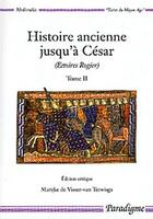 Couverture du livre « Histoire ancienne jusqu'à César (estoires rogier) t.2 » de Marijke De Visser aux éditions Paradigme