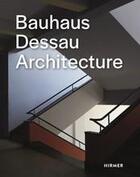 Couverture du livre « Bauhaus dessau architecture » de Bauhaus Dessau Found aux éditions Hirmer