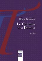 Couverture du livre « Le chemin des dames » de Bruno Jarrosson aux éditions Librairie éditions Tituli
