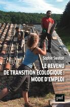 Couverture du livre « Le revenu de transition ecologique : mode d'emploi » de Sophie Swaton aux éditions Puf