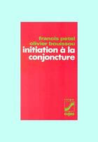 Couverture du livre « Initiation à la conjoncture » de Francis Petel et Olivier Bouissou aux éditions Cujas