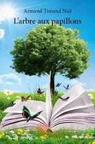 Couverture du livre « L'arbre aux papillons » de Armand Timand Niel aux éditions Edilivre