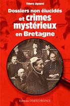 Couverture du livre « Dossiers non élucidés et crimes mystérieux en Bretagne » de Thierry Jigourel aux éditions Ouest France
