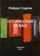 Couverture du livre « Le catalogue de bale - philippe cognee » de Philippe Cognee aux éditions Tarabuste
