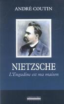 Couverture du livre « Nietzsche - l'engadine est ma maison » de André Coutin aux éditions La Simarre