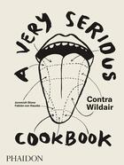 Couverture du livre « A Very Serious Cookbook: Contra Wildair » de Jeremiah Stone et Fabian Von Hauske et Roman Alison aux éditions Phaidon Press