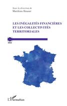 Couverture du livre « Les inégalités financières et les collectivités territoriales » de Matthieu Houser aux éditions L'harmattan