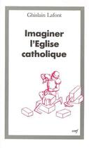 Couverture du livre « Imaginer l'eglise catholique » de Ghislain Lafont aux éditions Cerf
