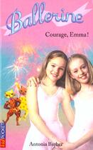 Couverture du livre « Ballerine t.7 ; courage emma » de Antonia Barber aux éditions Pocket Jeunesse