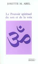 Couverture du livre « Le pouvoir spirituel du son et de la voix » de Josette M. Abel aux éditions Rocher