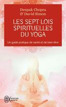 Couverture du livre « Les 7 lois spirituelles du yoga : Un guide pratique de transformation intérieure » de Chopra/Simon aux éditions J'ai Lu