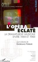 Couverture du livre « Revue art 8 ; l'opéra éclaté ; la dramaturgie musicale entre 1969 et 1984 » de Giordano Ferrari aux éditions L'harmattan
