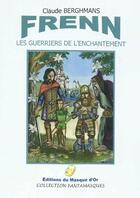 Couverture du livre « Frenn - les guerriers de l'enchantement » de Claude Berghmans aux éditions Editions Du Masque D'or