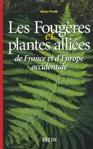 Couverture du livre « Les fougeres et plantes alliees de france et d'europe occidentale » de Prelly R aux éditions Belin