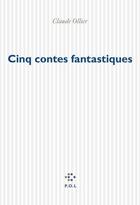 Couverture du livre « Cinq contes fantastiques » de Claude Ollier aux éditions P.o.l