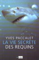 Couverture du livre « La vie secrete des requins » de Yves Paccalet aux éditions Archipel