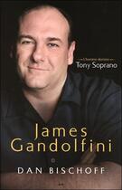 Couverture du livre « James Gandolfini ; l'homme derrière Tony Soprano » de Dan Bishoff aux éditions Ada