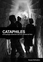 Couverture du livre « Cataphiles : anthropologie souterraine dans les carrières de Paris » de Roxane Peirazeau aux éditions Acp