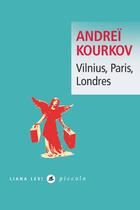 Couverture du livre « Vilnius, Paris, Londres » de Andrei Kourkov aux éditions Liana Levi