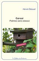 Couverture du livre « Cui-cui, poèmes sans oiseaux » de Herve Eleouet aux éditions Le Fantome Des Hortensias