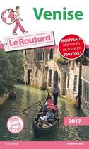 Couverture du livre « Guide du Routard ; Venise 2017 » de Collectif Hachette aux éditions Hachette Tourisme