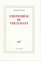 Couverture du livre « L'hypothèse du ver luisant » de Texier Richard aux éditions Gallimard