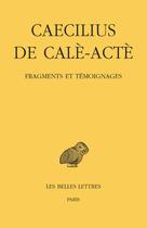 Couverture du livre « Fragments et témoignages » de Caecilius De Cale-Acte aux éditions Belles Lettres