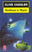 Couverture du livre « Renflouez le titanic ! » de Clive Cussler aux éditions Le Livre De Poche