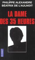 Couverture du livre « La Dame Des 35 Heures » de Philippe Alexandre et Beatrix De L'Aulnoit aux éditions Pocket