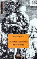 Couverture du livre « Le système amoureux de Brantôme » de Maurice Daumas aux éditions Editions L'harmattan