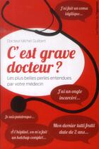 Couverture du livre « C'est grave docteur ? les plus belles perles entendues par votre médecin » de Michel Guilbert aux éditions L'opportun