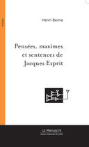 Couverture du livre « Pensees,maximes et sentences de jacques esprit » de Henri Berna aux éditions Le Manuscrit
