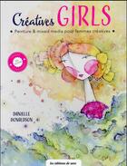 Couverture du livre « Créatives girls ; peinture et mixed média pour femmes créatives » de Danielle Donaldson aux éditions De Saxe
