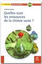 Couverture du livre « Quelles sont les ressources de la chimie verte ? » de Stephane Sarrade aux éditions Edp Sciences