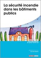 Couverture du livre « La sécurité incendie dans les bâtiments publics » de Jean-Paul Stephant aux éditions Territorial