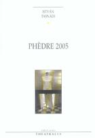 Couverture du livre « Phedre 2005 » de Istvan Tasnadi aux éditions Theatrales