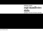Couverture du livre « Sept manifestes dada - quelques dessins de francis picabia » de Tzara/Picabia aux éditions Dilecta