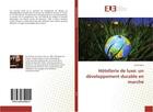 Couverture du livre « Hotellerie de luxe: un developpement durableen marche » de Brun Cecile aux éditions Editions Universitaires Europeennes