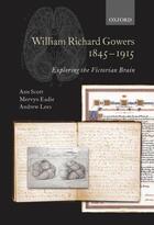 Couverture du livre « William Richard Gowers 1845-1915: Exploring the Victorian Brain » de Lees Andrew aux éditions Oup Oxford