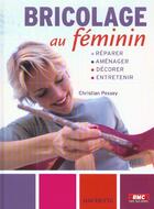 Couverture du livre « Bricolage Au Feminin » de Christian Pessey aux éditions Hachette Pratique