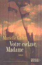 Couverture du livre « Votre esclave, madame... » de Marielle Gallet aux éditions Rocher