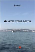 Couverture du livre « Achetez votre destin » de Zeki Ciftci aux éditions Editions Du Net