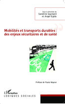 Couverture du livre « Mobilités et transports durables : des enjeux sécuritaires et de santé » de Sandrine Gaymard et Angel Egido aux éditions Editions L'harmattan