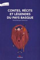 Couverture du livre « Contes, récits et légendes du Pays basque » de Patrick Bousquet-Schneeweis aux éditions Pimientos