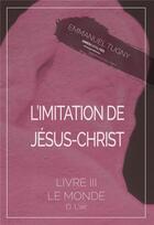 Couverture du livre « L'imitation de Jésus-Christ t.3 ; le monde, D. l'air » de Emmanuel Tugny aux éditions Gwen Catala