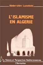 Couverture du livre « L'islamisme en Algérie » de Abderrahi Lamchichi aux éditions L'harmattan