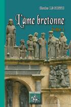 Couverture du livre « L'âme bretonne Tome 1 » de Charles Le Goffic aux éditions Editions Des Regionalismes