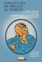 Couverture du livre « Cinq éclats de siècles au féminin » de Marchand Eve Lyne aux éditions Editions Somme Toute
