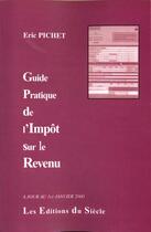 Couverture du livre « Guide Pratique De L'Impot Sur Le Revenu » de Eric Pichet aux éditions Carnot